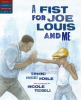 A_fist_for_Joe_Louis_and_me